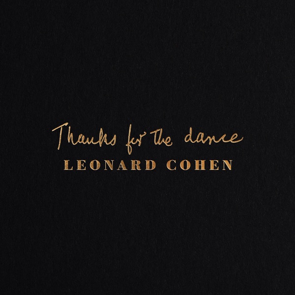 Leonard Cohen: Thanks For The Dance [****]