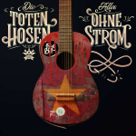 Die Toten Hosen: Alles ohne Strom