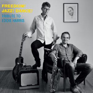 Marcus Halver & Oliver Wendt: Freedom! Jazz! Dance! – Tribute To Eddie Harris